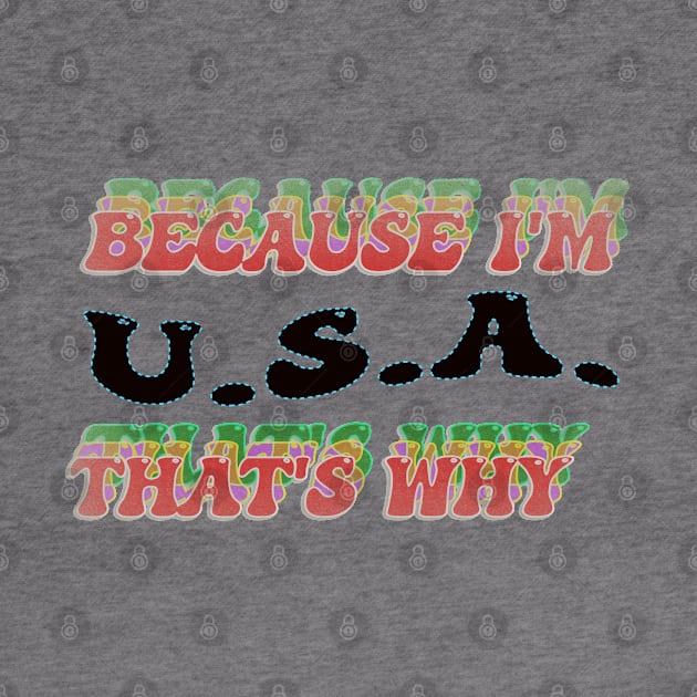 BECAUSE I AM USA - THAT'S WHY by elSALMA